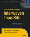 The Definitive Guide to Interwoven TeamSite