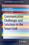 Communication Challenges and Solutions in the Smart Grid