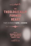 The Theologically Formed Heart