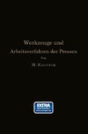 Die Werkzeuge und Arbeitsverfahren der Pressen