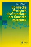 Bohmsche Mechanik als Grundlage der Quantenmechanik