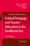 Critical Pedagogy and Teacher Education in the Neoliberal Era