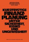 Kurzfristige Finanzplanung unter Sicherheit, Risiko und Ungewissheit