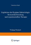 Ergebnisse der Hygiene Bakteriologie Immunitätsforschung und Experimentellen Therapie