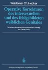 Operative Korrekturen des intersexuellen und des fehlgebildeten weiblichen Genitales