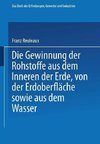 Die Gewinnung der Rohstoffe aus dem Innern der Erde, von der Erdoberfläche sowie aus dem Wasser