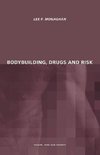 Monaghan, L: Bodybuilding, Drugs and Risk