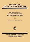 Die Behandlung der Knochenbrüche mit Einfachen Mitteln