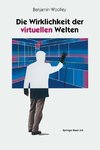 Die Wirklichkeit der virtuellen Welten