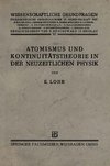 Atomismus und Kontinuitätstheorie in der Neuzeitlichen Physik