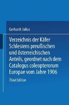 Verzeichnis der Käfer Schlesiens preußischen und österreichischen Anteils, geordnet nach dem Catalogus coleopterorum Europae vom Jahre 1906