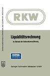 Liquiditätsrechnung im Dienste der Unternehmensführung