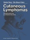 Cutaneous Lymphomas, Pseudolymphomas, and Related Disorders