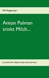 Anton Pulman trinkt Milch...