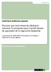 Factores que intervienen la eficiencia terminal. Un programa para el perfil óptimo de egresados de la Ingeniería Industrial