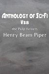 Anthology of Sci-Fi V38, the Pulp Writers - Henry Beam Piper