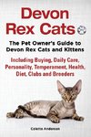 Devon Rex Cats The Pet Owner's Guide to Devon Rex Cats and Kittens Including Buying, Daily Care, Personality, Temperament, Health, Diet, Clubs and Breeders