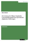 Zur Leistung der Ellipse. Empirische Untersuchung gesprochen-sprachlicher elliptischer Äußerungen