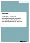 Zur Funktion von Gewalt. Gewalthandlungen als Beitrag zur Entwicklung und Ausdruck von Geschlechteridentität bei Mädchen