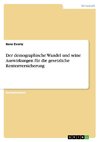 Der demographische Wandel und seine Auswirkungen für die gesetzliche Rentenversicherung