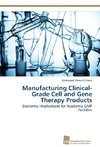 Manufacturing Clinical-Grade Cell and Gene Therapy Products