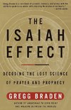 The Isaiah Effect: Decoding the Lost Science of Prayer and Prophecy