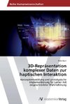 3D-Repräsentation komplexer Daten zur haptischen Interaktion