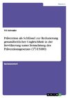 Prävention als Schlüssel zur Reduzierung gesundheitlicher Ungleichheit in der Bevölkerung unter Betrachtung des Präventionsgesetzes (17/13080)