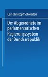 Der Abgeordnete im parlamentarischen Regierungssystem der Bundesrepublik