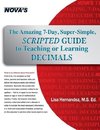 The Amazing 7-Day, Super-Simple, Scripted Guide to Teaching or Learning Decimals