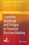 Cognitive Workload and Fatigue in Financial Decision Making