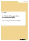 Die Rolle der Führungskräfte in Veränderungsprozessen