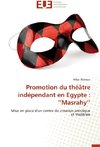 Promotion du théâtre indépendant en Egypte : ''Masrahy''