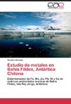 Estudio de metales en Bahía Fildes, Antártica Chilena