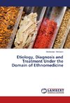 Etiology, Diagnosis and Treatment Under the Domain of Ethnomedicine