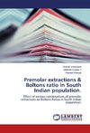 Premolar extractions & Boltons ratio in South Indian population.