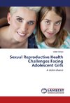 Sexual Reproductive Health Challenges Facing Adolescent Girls