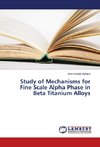 Study of Mechanisms for Fine Scale Alpha Phase in Beta Titanium Alloys