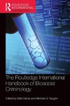 The Routledge International Handbook of Biosocial Criminology