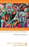 Rethinking Strategy for Creative Industries