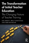 Abbott, I: Transforming Initial Teacher Education