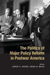 Jenkins, J: Politics of Major Policy Reform in Postwar Ameri