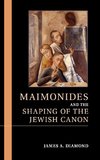 Maimonides and the Shaping of the Jewish             Canon