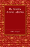 The Primitive Christian Catechism