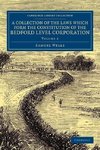 A Collection of the Laws which Form the Constitution of the Bedford             Level Corporation - Volume 2