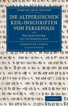 Die Altpersischen Keil-Inschriften Von Persepolis