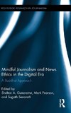 Mindful Journalism and News Ethics in the Digital Era