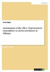 Assessement of the effect of government expenditure on privat investment in Ethiopia