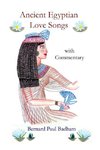 Ancient Egyptian Love Songs - With Commentary