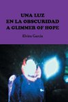 Una Luz En La Obscuridad / A Glimmer of Hope